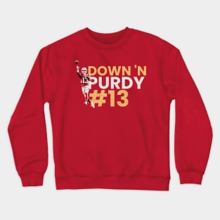 down purdy Crewneck Sweatshirt